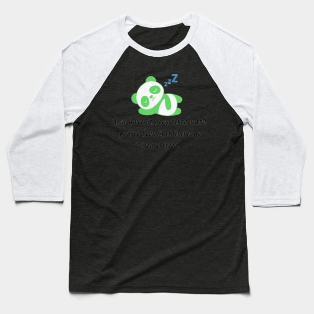 You haven’t been tired until you’ve been Autoimmune Disease tired. (Light Green Panda) Baseball T-Shirt by CaitlynConnor